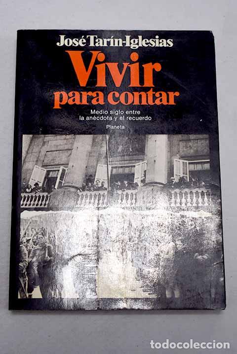 Livres: Vivir para contar: medio siglo entre la an&eacute;cdota y el recuerdo.- Tar&iacute;n Iglesias, Josep