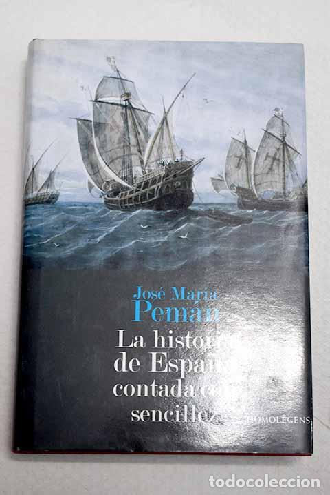 Livres: La historia de Espa&ntilde;a contada con sencillez.- Pem&aacute;n, Jos&eacute; Mar&iacute;a