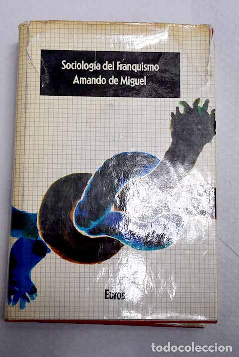 Livres: Sociolog&iacute;a del franquismo: An&aacute;lisis ideol&oacute;gico de los ministros del R&eacute;gimen.- Miguel, Amando de