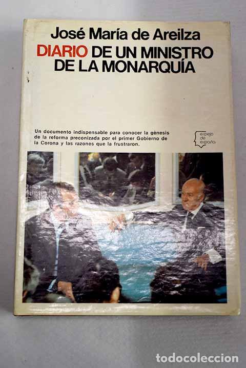 Livres: Diario de un ministro de la monarquia.- Areilza, Jos&eacute; Mar&iacute;a de