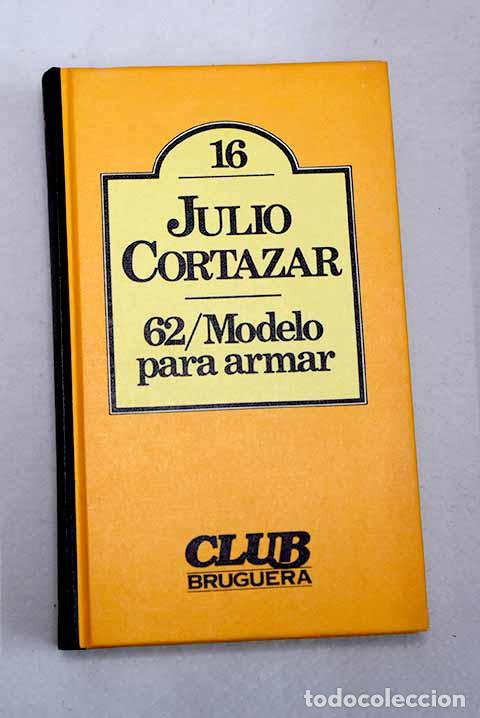 B&uuml;cher: 62/Modelo para armar.- Cort&aacute;zar, Julio