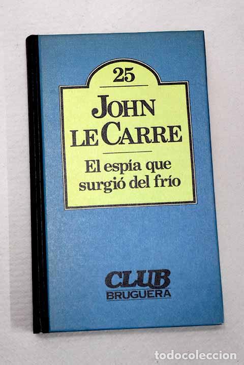B&uuml;cher: El espia que surgio del frio.- Le Carr&eacute;, John