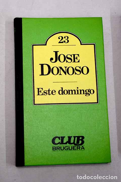 B&uuml;cher: Este Domingo: Donoso, Jos&eacute;.- Donoso, Jos&eacute;