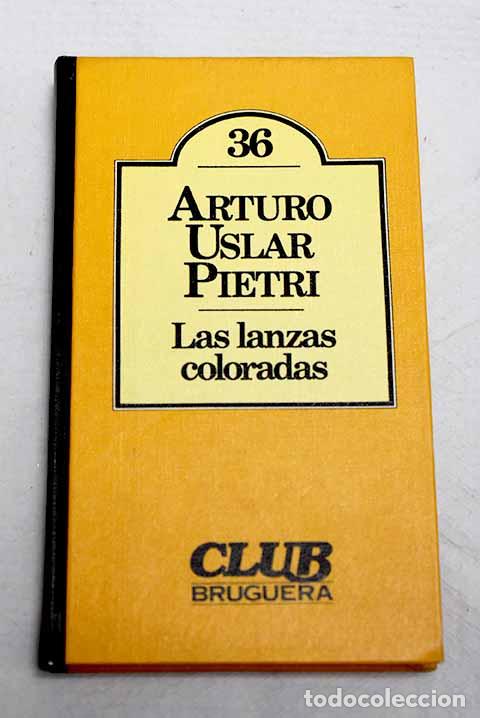 B&uuml;cher: Las lanzas coloradas.- Uslar Pietri, Arturo