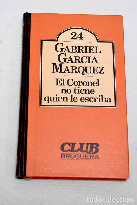B&uuml;cher: El coronel no tiene quien le escriba.- Garc&iacute;a M&aacute;rquez, Gabriel