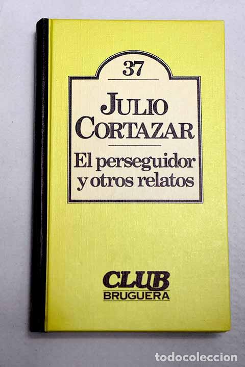 B&uuml;cher: El perseguidor y otros relatos.- Cortazar, Julio