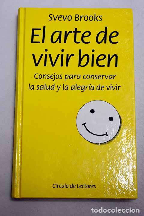 Libri di seconda mano: El arte de vivir bien: consejos para conservar la salud y la alegr&iacute;a de vivir.- Brooks, Svevo