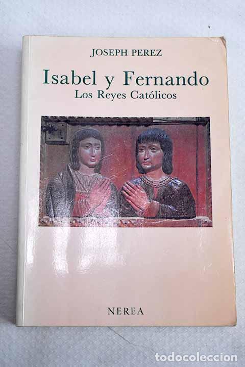 Libros: Isabel y Fernando, los Reyes Cat&oacute;licos.- P&eacute;rez, Joseph
