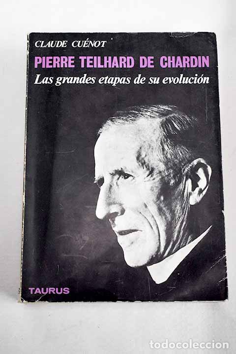 Libros: Pierre Teilhard de Chardin: (Las grandes etapas de su evolucion).- Cu&eacute;not, Claude