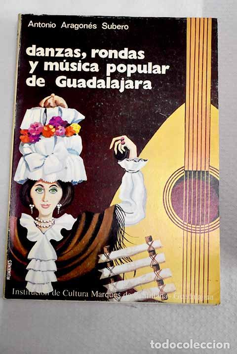 Libros: Danzas, rondas y m&uacute;sica popular de Guadalajara.- Aragon&eacute;s Subero, Antonio