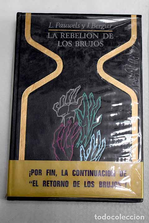 Libros: La rebeli&oacute;n de los brujos.- Pauwels, Louis