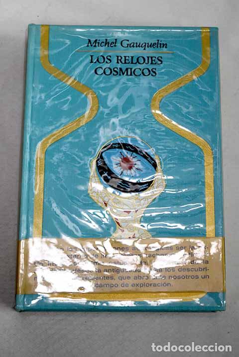 Libros: Los relojes c&oacute;smicos.- Gauquelin, Michel