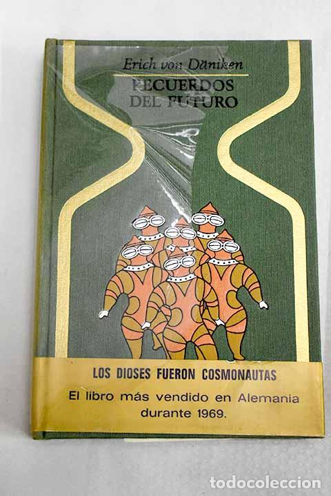 Libros: Recuerdos del futuro: Enigmas insondables del pret&eacute;rito.- Daniken, Erich von