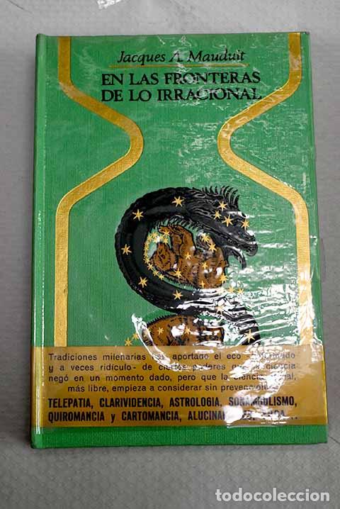 Libros: En las fronteras de lo irracional.- Mauduit, Jacques A.