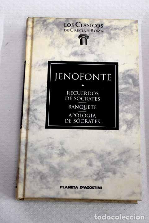 Libros: Recuerdos de S&oacute;crates ; Banquete ; Apolog&iacute;a de S&oacute;crates.- Jenofonte