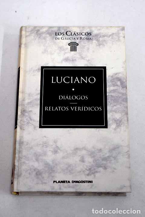 Libros: Di&aacute;logos ; Relatos ver&iacute;dicos.- Luciano de Samosata