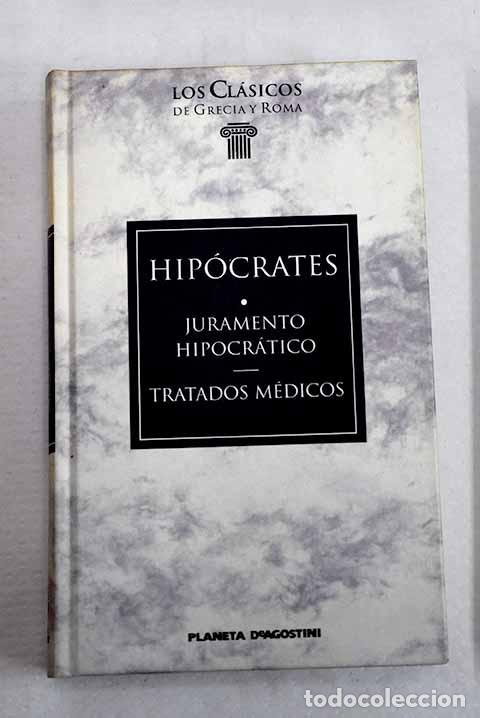 Libros: Juramento hipocr&aacute;tico ; Tratados m&eacute;dicos.- Hip&oacute;crates