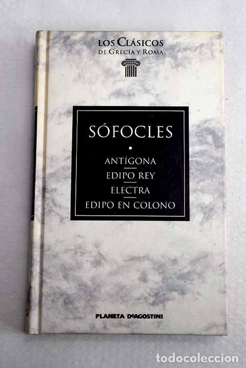 Libros: Ant&iacute;gona ; Edipo rey ; Electra ; Edipo en Colono.- S&oacute;focles
