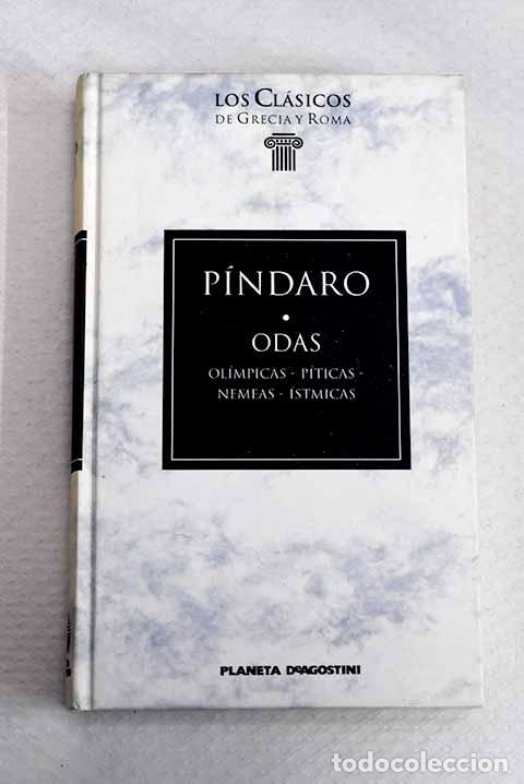 Libros: Odas ; Ol&iacute;mpicas, P&iacute;ticas, Nemeas, &Iacute;stmicas.- P&iacute;ndaro