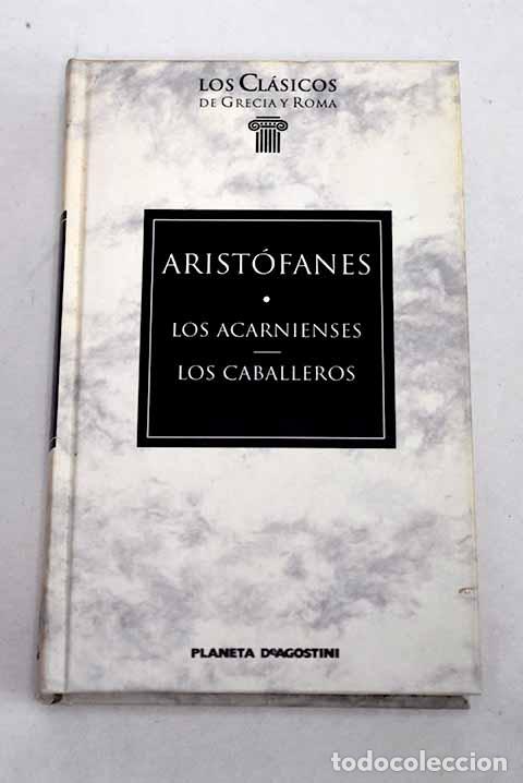 Libros: Los acarnienses ; Los caballeros.- Arist&oacute;fanes