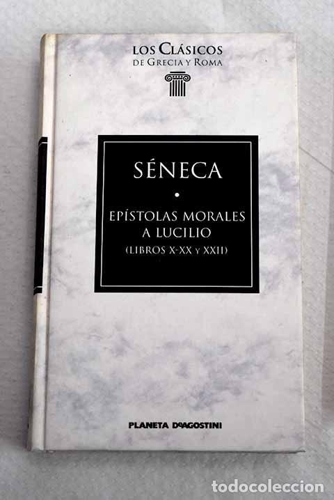 Libros: Ep&iacute;stolas morales a Lucilio, libros X, XX y XXII.- S&eacute;neca, Lucio Anneo