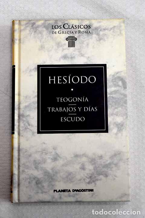 Libros: Teogon&iacute;a ; Trabajos y d&iacute;as ; Escudo.- Hes&iacute;odo