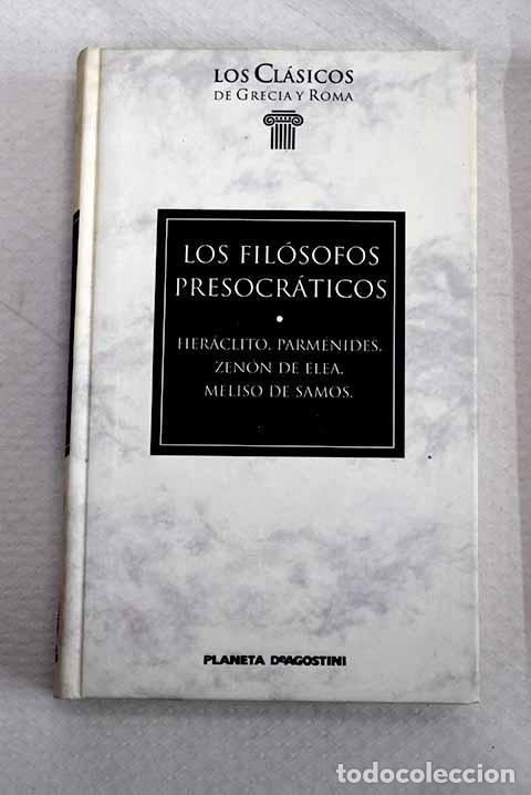 Libros: Los fil&oacute;sofos presocr&aacute;ticos: Her&aacute;clito, Parm&eacute;nides, Zen&oacute;n de Elea, Meliso de Samos