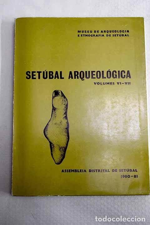 B&uuml;cher: Setubal arqueologica, vol. VI-VII