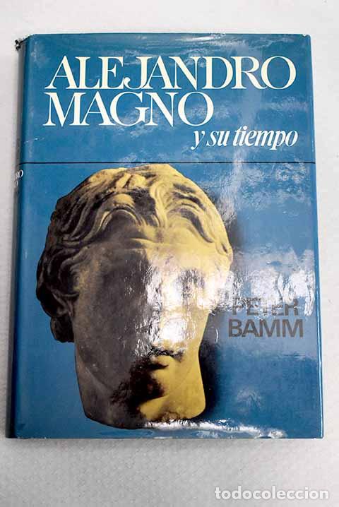 Libros: Alejandro el Magno o La transformaci&oacute;n del mundo.- Bamm, Peter