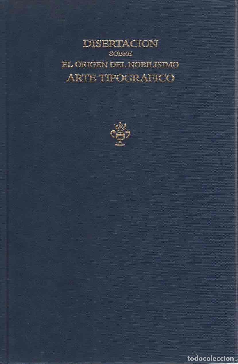 Libros: Disertaci&oacute;n sobre el origen del nobil&iacute;simo arte tipogr&aacute;fico. Edici&oacute;n facs&iacute;mil - Villarroya, Joseph