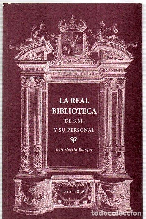 Libros: La Real Biblioteca de S.M. y su personal - Garc&iacute;a Ejarque, Luis