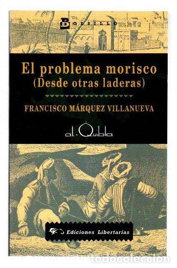 Libros: El problema morisco (Desde otras laderas) - M&aacute;rquez Villanueva, Francisco