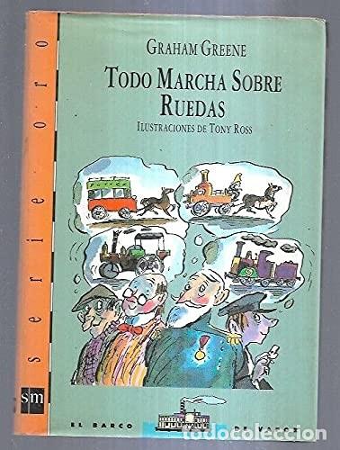Libros: Todo Marcha Sobre Ruedas - Greene, Graham - Ediciones Sm - El Barco de Vapor, Oro, Naranja, 15