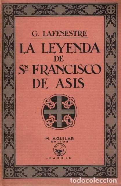 B&uuml;cher: LA LEYENDA DE SAN FRANCISCO DE ASIS (Seg&uacute;n los testigos de su vida) - LAFENESTRE, GEORGES