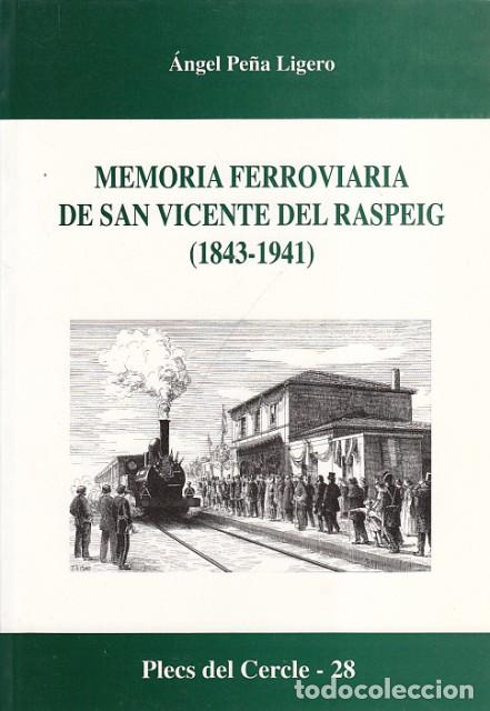 Livres: MEMORIA FERROVIARIA DE SAN VICENTE DEL RASPEIG (1843-1941) - PE&Ntilde;A LIGERO, &Aacute;NGEL