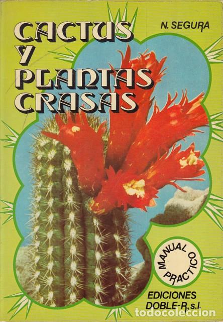 Livres: MANUAL PR&Aacute;CTICO PARA EL CULTIVO Y CUIDADO DE CACTUS Y PLANTAS CRASAS - Segura, N.