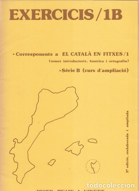 Livres: EXERCICIS/1B, CORRESPONENTS A EL CATAL&Agrave; EN FITXES/1 (TEMES INTRODUCTORIS, FON&Egrave;TICA I ORTOGRAFIA... -