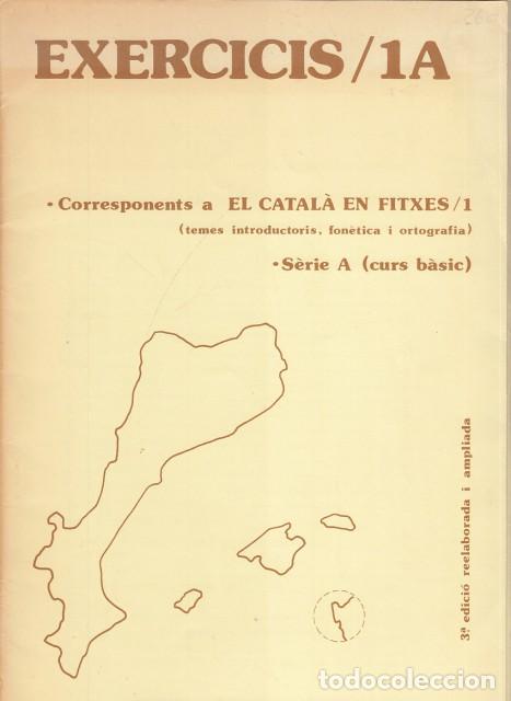 Livres: EXERCICIS/1A, CORRESPONENTS A EL CATAL&Agrave; EN FITXES/1 (FON&Egrave;TICA I ORTOGRAFIA). S&Egrave;RIE A (CURS B&Agrave;SI... -