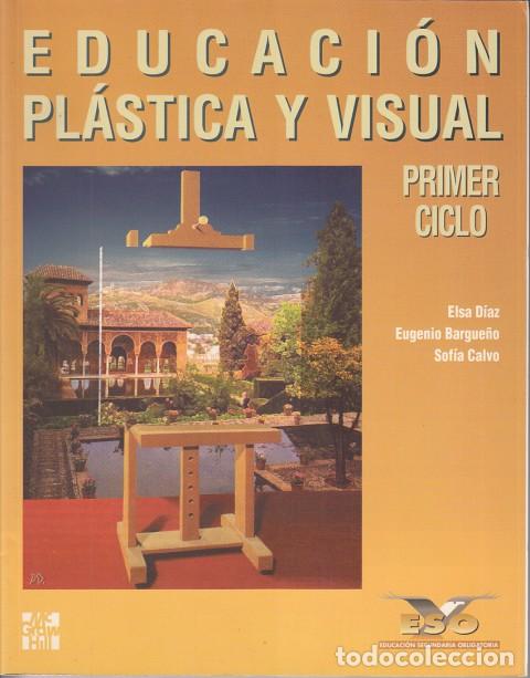 Libros: EDUCACI&Oacute;N PL&Aacute;STICA Y VISUAL. PRIMER CICLO ESO - D&Iacute;AS, ELSA; BARGUE&Ntilde;O, EUGENIO; CALVO, SOF&Iacute;A
