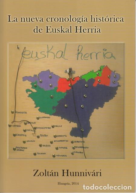 Livres: LA NUEVA CRONOLOG&Iacute;A HIST&Oacute;RICA DE EUSKAL HERRIA - HUNNIV&Aacute;RI, ZOLT&Aacute;N
