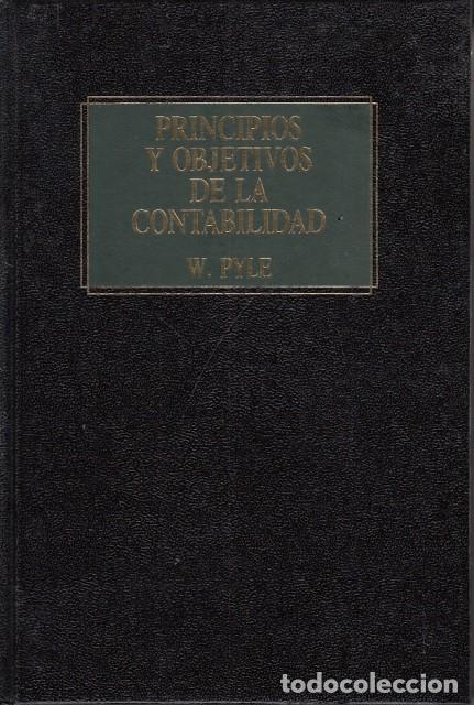 Libros: PRINCIPIOS Y OBJETIVOS DE LA CONTABILIDAD - PYLE, W. - Foto 1