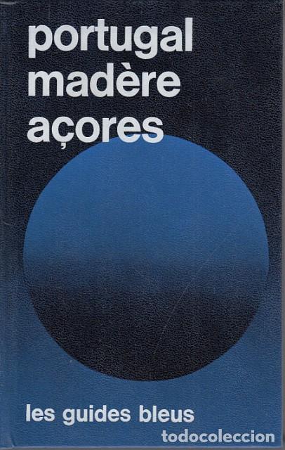 books: LES GUIDES BLEUS. PORTUGAL, MAD&Egrave;RE, A&Ccedil;ORES - MONMARCHE, MARCEL.