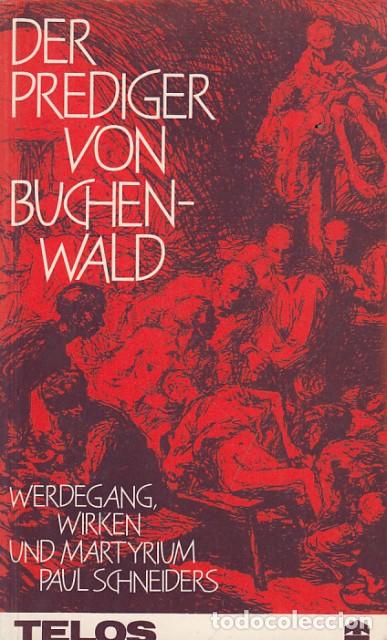 books: Der Prediger von Buchenwald. Und Martyrium Paul Schneiders - Schneider, Paul