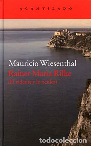 Libros: Rainer Maria Rilke (el vidente y lo oculto) - WIESENTHAL, MAURICIO