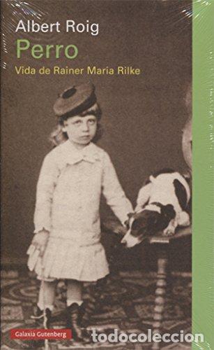 Libros: Perro. Vida de Rainer Maria Rilke - Roig, Albert