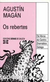 Libros: Os Rebertes - Agust&iacute;n Mag&aacute;n - Xerais - Edici&oacute;n Literaria