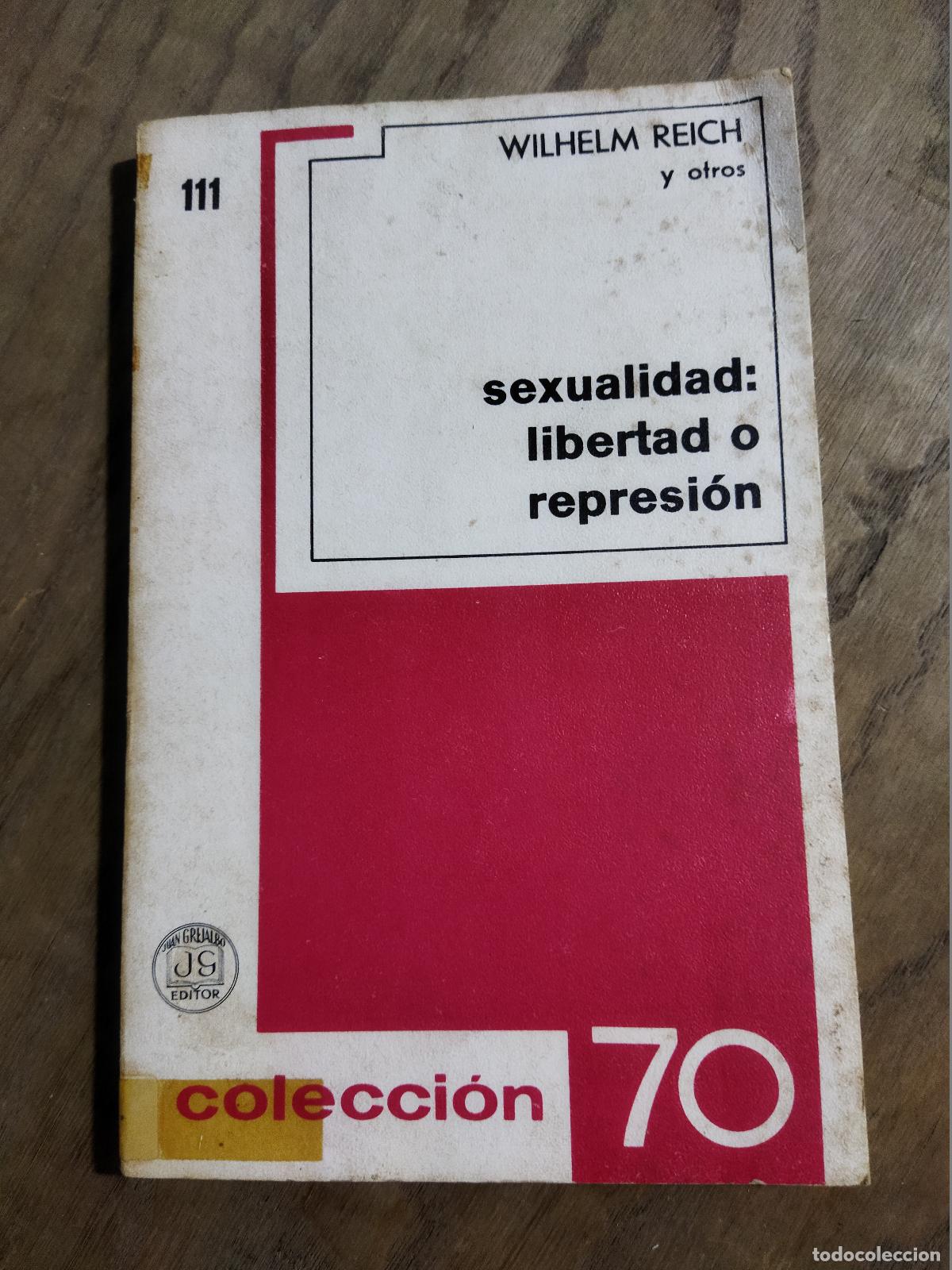 books: SEXUALIDAD: LIBERTAD O REPRESI&Oacute;N - REICH , WILHELM