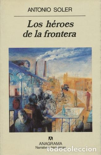 Libros: Los h&eacute;roes de la frontera - Antonio Soler