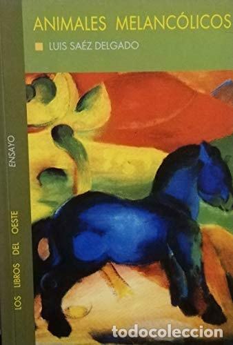 Libros: Animales melancolicos [Paperback] S&aacute;ezDelgado,Luis - Luis S&aacute;ez Delgado