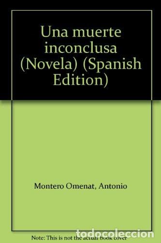 Libros: Una muerte inconclusa (Novela) (Spanish Edition) - Antonio Montero Omenat